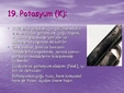 Potasyum Elementinin Özellikleri Nelerdir? Potasyum Elementinin Özellikleri Nelerdir?